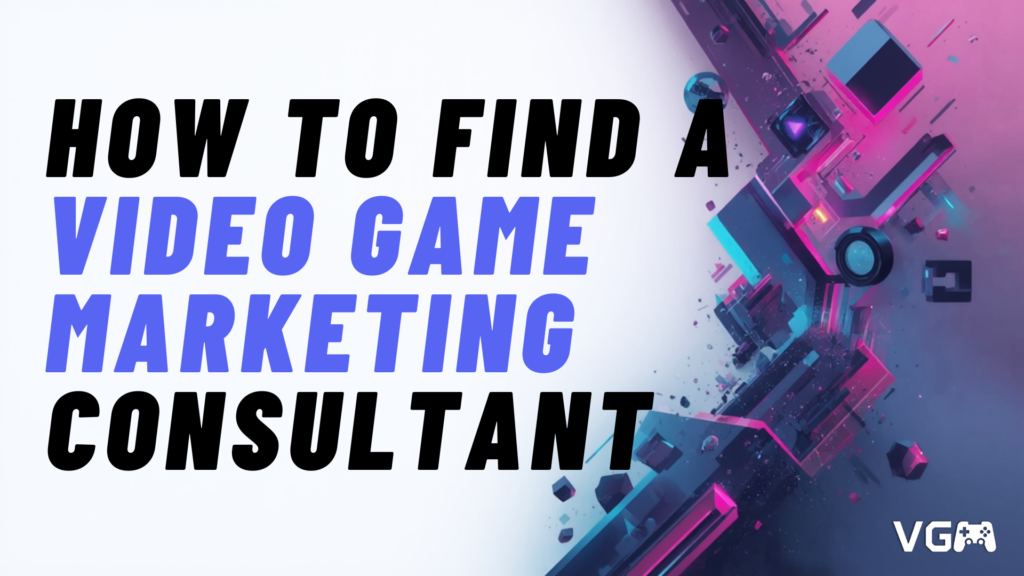 Title graphic reading "How to Find a Video Game Marketing Consultant"